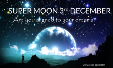 Super Moon 3rd December -An opportunity to align with your dreams