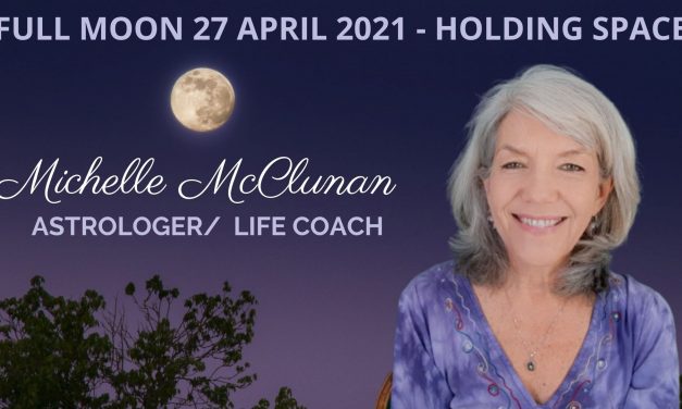 FULL MOON APRIL 26 IN SCORPIO – HOLDING SPACE