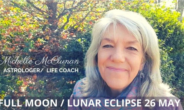 FULL MOON LUNAR ECLIPSE MAY 26 IN SAGITTARIUS – HIGHER TRUTH