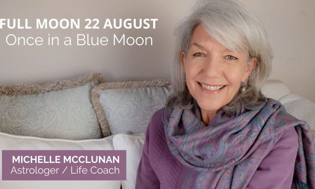 FULL MOON AUGUST 22ND AUGUST – Re-envision your Life