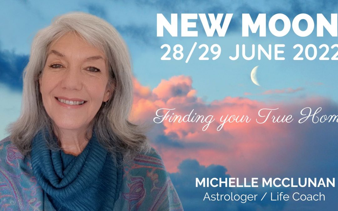 New Moon 28/29 June – Finding your True Home