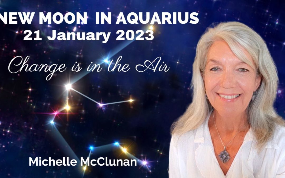 NEW MOON JANUARY 21st IN AQUARIUS – Change is in the Air!