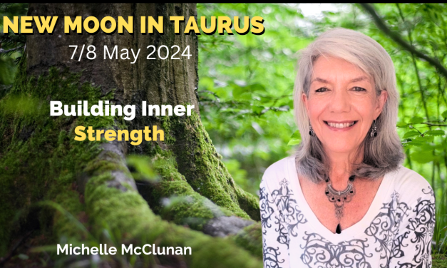 NEW MOON IN TAURUS –  May 7th or 8th – Building Inner Strength